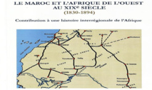 Parution de l’ouvrage “Le Maroc et l’Afrique de l’Ouest au XIXe siècle (1830-1894): Contribution à une histoire interrégionale de l’Afrique”, de F. Zahra Tamouh Assibai