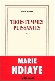 "Trois femmes puissantes" de Marie NDiaye en projet au cinéma "Trois femmes puissantes" de Marie NDiaye en projet au cinéma