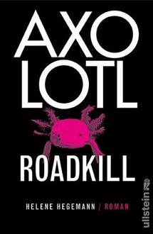 "Axolotl Roadkill" : 1er roman d'une jeune Allemande, prodige et copieuse "Axolotl Roadkill" : 1er roman d'une jeune Allemande, prodige et copieuse