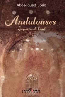 Parution du Livre "Andalousie, les portes d'exil" d'Abdeljouad Jorio Parution du Livre "Andalousie, les portes d'exil" d'Abdeljouad Jorio