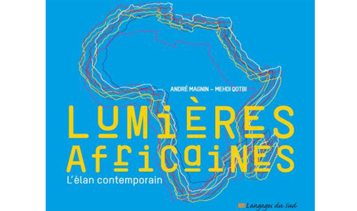 "Lumières africaines" de MM. Qotbi et Magnin : et si l'art africain nous était conté